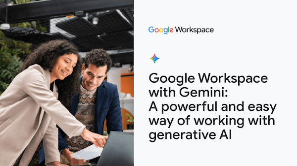 Google Workspace with Gemini: A powerful and easy way of working with generative AI.