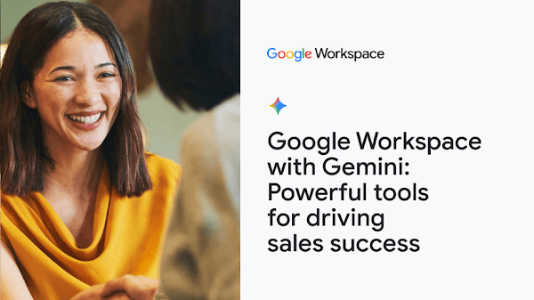 Google Workspace with Gemini: Powerful tools for driving sales success.