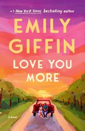 Icon image Love You More: A Novel