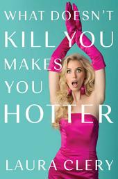 Icon image What Doesn't Kill You Makes You Hotter