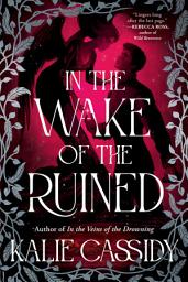 Icon image In the Wake of the Ruined: A Novel