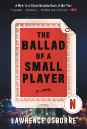 Icon image The Ballad of a Small Player: A Novel