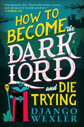 Icon image How to Become the Dark Lord and Die Trying
