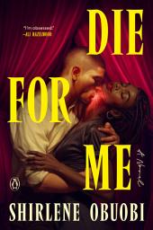 Icon image Die for Me: A Novel