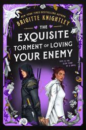 Icon image The Exquisite Torment of Loving Your Enemy
